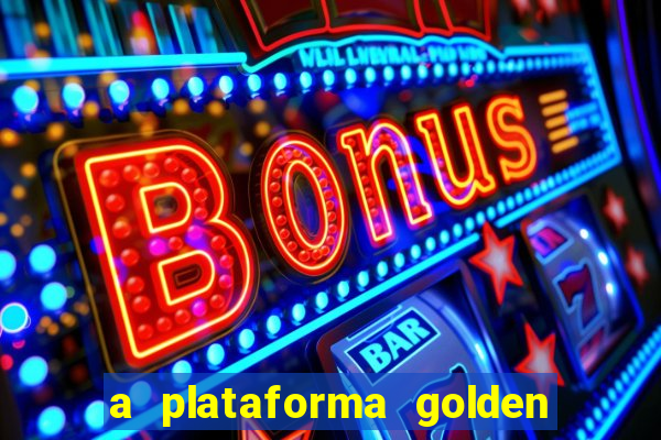 a plataforma golden slots paga mesmo